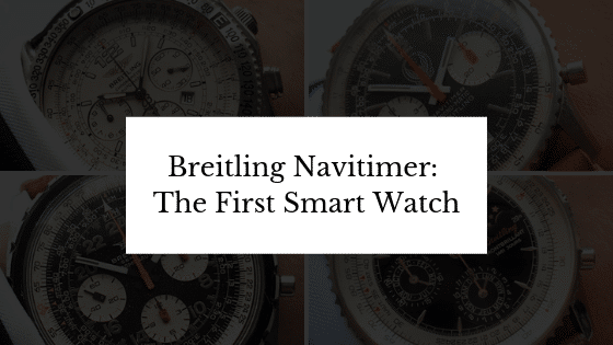 Breitling Navitimer: The First Smart Watch