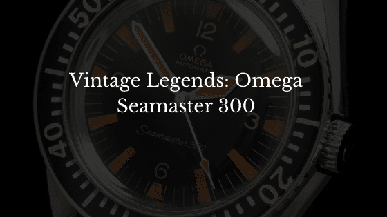 Vintage Legends: Omega Seamaster 300