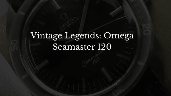 Vintage Legends: Omega Seamaster 120
